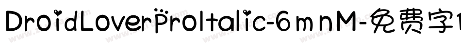 DroidLoverProItalic-6mnM字体转换