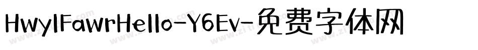 HwylFawrHello-Y6Ev字体转换 HwylFawrHello-Y6Ev字体转换