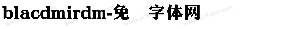 blacdmirdm字体转换