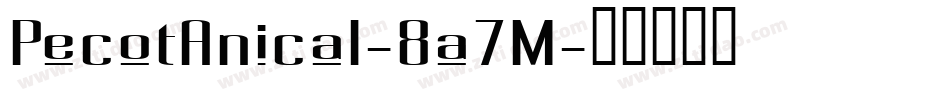 PecotAnical-8a7M字体转换