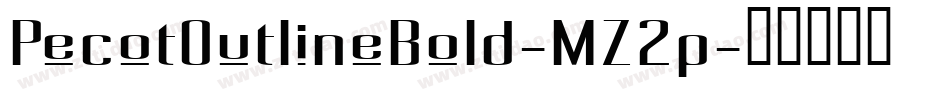 PecotOutlineBold-MZ2p字体转换