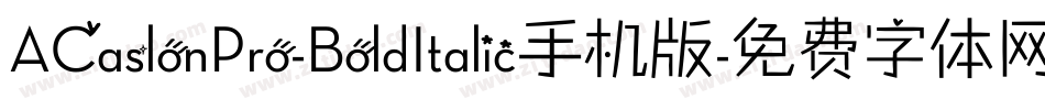 ACaslonPro-BoldItalic手机版字体转换