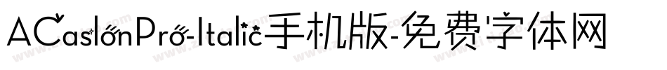 ACaslonPro-Italic手机版字体转换