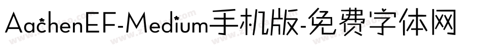 AachenEF-Medium手机版字体转换