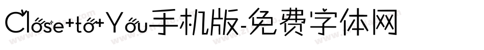 Close+to+You手机版字体转换