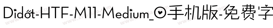 Didot-HTF-M11-Medium_0手机版字体转换
