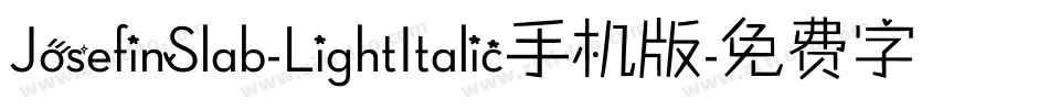 JosefinSlab-LightItalic手机版字体转换