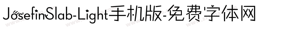 JosefinSlab-Light手机版字体转换
