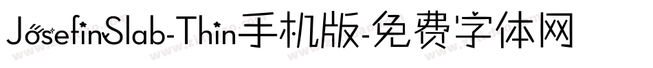JosefinSlab-Thin手机版字体转换