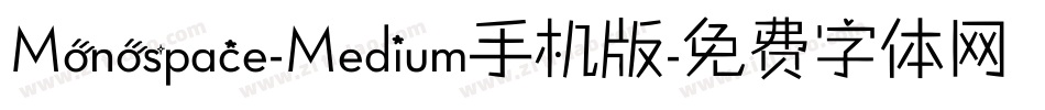 Monospace-Medium手机版字体转换