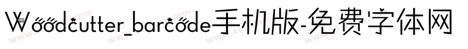 Woodcutter_barcode手机版字体转换