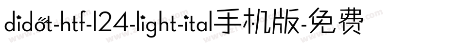 didot-htf-l24-light-ital手机版字体转换