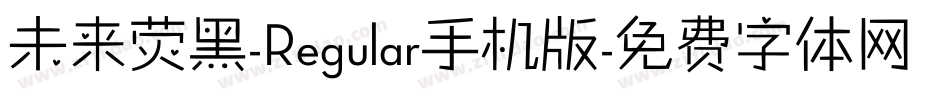 未来荧黑-Regular手机版字体转换