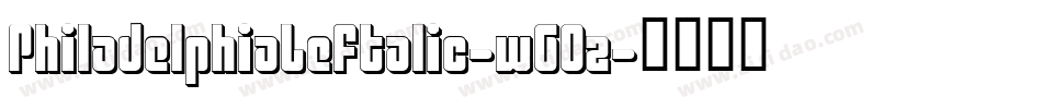 PhiladelphiaLeftalic-w6Oz字体转换