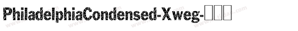 PhiladelphiaCondensed-Xweg字体转换 PhiladelphiaCondensed-Xweg字体转换