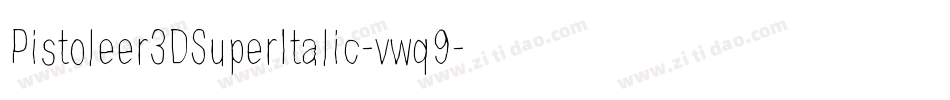 Pistoleer3DSuperItalic-vwq9字体转换