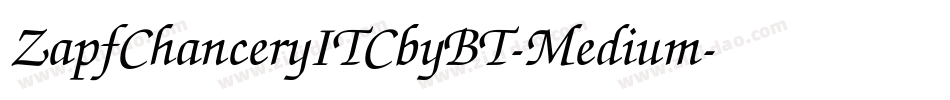 ZapfChanceryITCbyBT-Medium字体转换