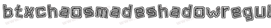 BtxChaosMadeShadowRegular-MVVGr字体转换