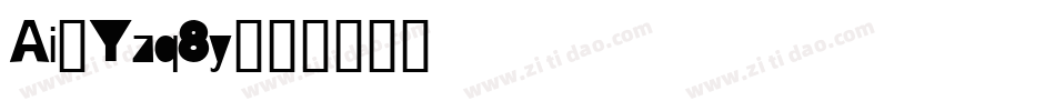 Ai-Yzq8y字体转换