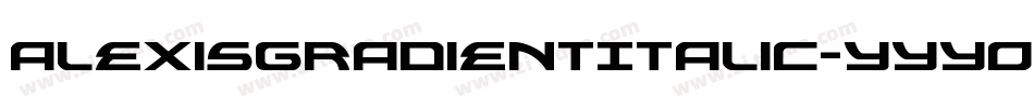 AlexisGradientItalic-YYYO字体转换