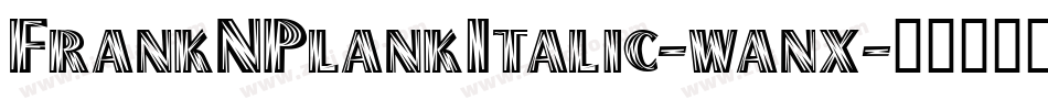 FrankNPlankItalic-wanx字体转换
