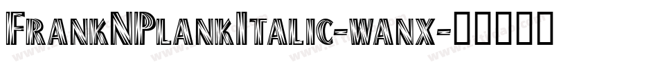 FrankNPlankItalic-wanx字体转换