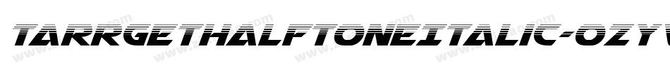TarrgetHalfToneItalic-ozyV字体转换