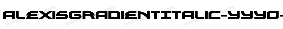 AlexisGradientItalic-YYYO字体转换