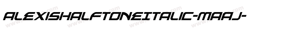 AlexisHalftoneItalic-MaaJ字体转换