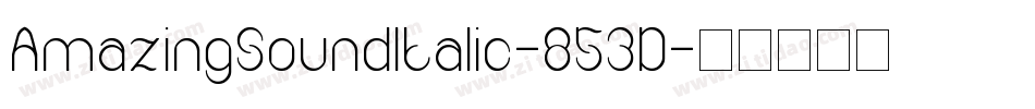 AmazingSoundItalic-853D字体转换