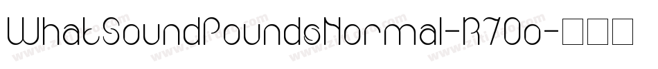 WhatSoundPoundsNormal-R70o字体转换