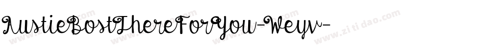 AustieBostThereForYou-Weyv字体转换