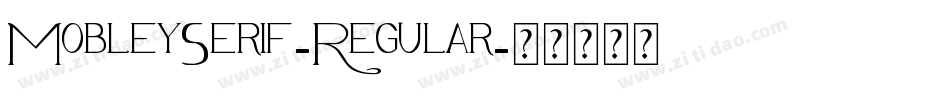 MobleySerif-Regular字体转换 MobleySerif-Regular字体转换
