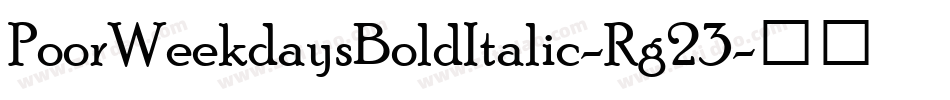 PoorWeekdaysBoldItalic-Rg23字体转换
