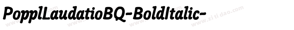 PopplLaudatioBQ-BoldItalic字体转换