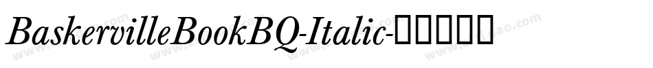 BaskervilleBookBQ-Italic字体转换