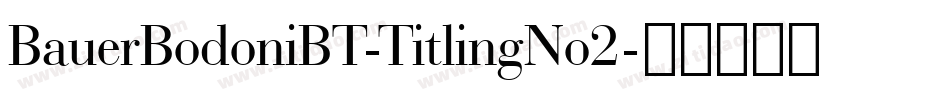 BauerBodoniBT-TitlingNo2字体转换