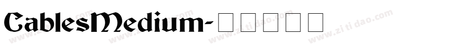 CablesMedium字体转换 CablesMedium字体转换