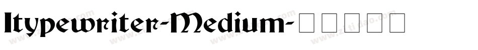 Itypewriter-Medium字体转换