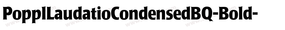 PopplLaudatioCondensedBQ-Bold字体转换