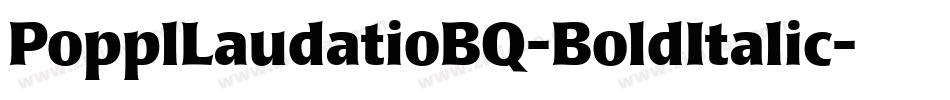 PopplLaudatioBQ-BoldItalic字体转换