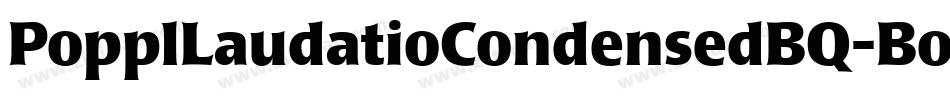 PopplLaudatioCondensedBQ-Bold字体转换