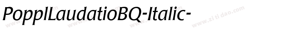 PopplLaudatioBQ-Italic字体转换