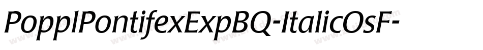 PopplPontifexExpBQ-ItalicOsF字体转换