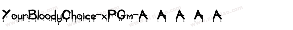 YourBloodyChoice-xPGm字体转换