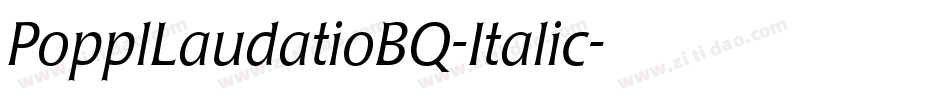 PopplLaudatioBQ-Italic字体转换