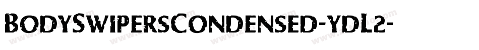 BodySwipersCondensed-ydL2字体转换 BodySwipersCondensed-ydL2字体转换