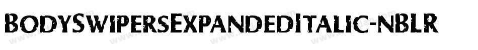 BodySwipersExpandedItalic-nBLR字体转换 BodySwipersExpandedItalic-nBLR字体转换