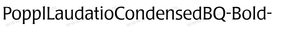 PopplLaudatioCondensedBQ-Bold字体转换