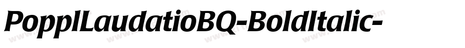 PopplLaudatioBQ-BoldItalic字体转换